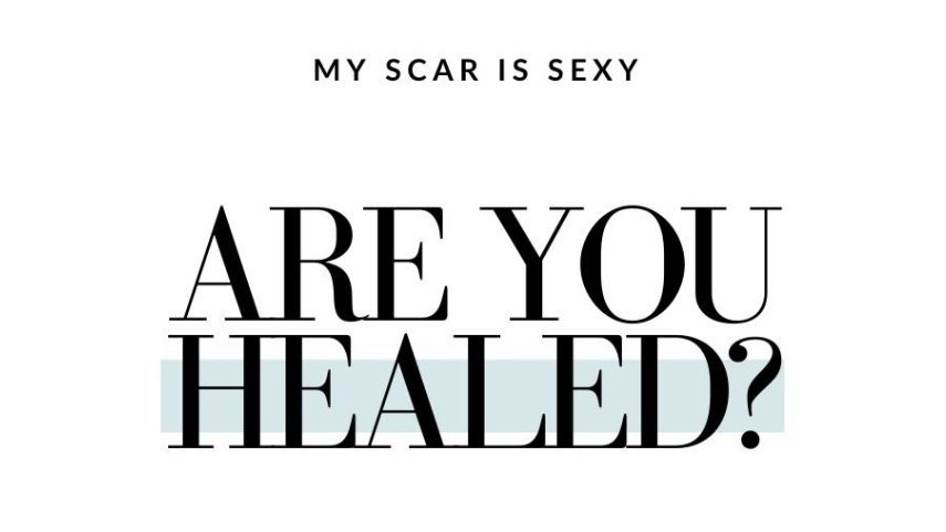 ARE YOU HEALED? SHE ASKED.